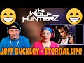 Jeff Buckley - Eternal Life | THE WOLF HUNTERZ Reactions