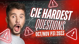 Hardest Questions of October/November 2023 Paper 31 - Pure 3 | CIE A-Level Maths 9709