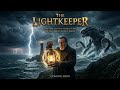 THE LIGHTKEEPER  🌊🏮 | Official Cinematic Movie Trailer | Dark  Adventure #thelightkeeper #trailer