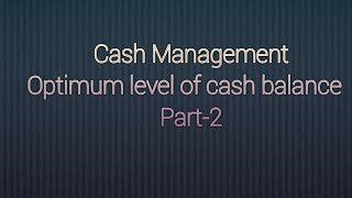 Abhi-optimum level of cash balance Part-2