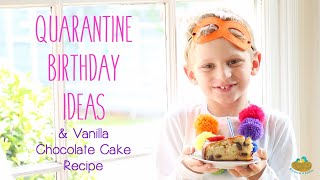 Quarantine Birthday Party Ideas \u0026 Vanilla Cake Recipe