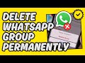 [Easy Guide] Delete WhatsApp Group Permanently