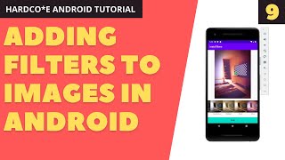 9. Adding Filters to Images in Android | HARDCORE Android Development Tutorial for Beginners 🔥