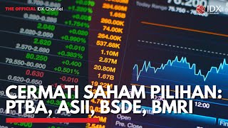 Cermati Saham Pilihan: PTBA, ASII, BSDE, BMRI | IDX CHANNEL