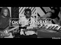 Okyeso Nyame Cover by Thinker and friends
