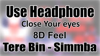 Use Headphone | TERE BIN - SIMMBA| 8D Audio with 8D Feel