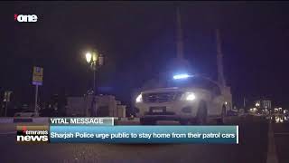 News Reports: Sharjah Police urge public to stay home from their patrol cars