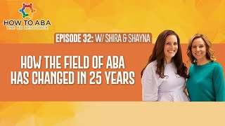 How The Field of ABA Has Changed in 25 Years with Shira and Shayna