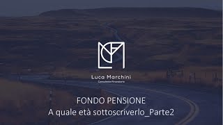 Fondo pensione: a quale età sottoscriverlo_Parte 2