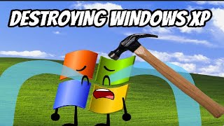 Destroying Windows XP