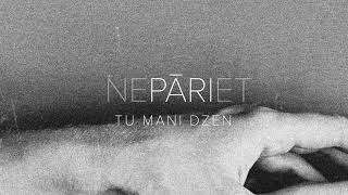 Nepāriet - Tu mani dzen