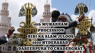10th MUHARRAM PROCESSION BIBI KA ALAM JULOOS 2020||HYDERABAD || DABEERPURA TO CHADERGHAT.