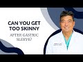 Can You Get Too Skinny After Gastric Sleeve?