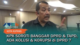 KPK Ingatkan DPRD Kota Kupang, Hati Hati ‘Pokir’ Yang Dipaksakan