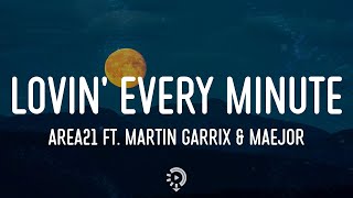 Area21 - Lovin' Every Minute ft. Martin Garrix & Maejor (Lyrics)