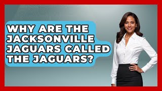 Why Are The Jacksonville Jaguars Called The Jaguars? - The Football Xpert