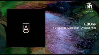 EdOne - I Ever Was A Breaker (Original Mix) [TAU]