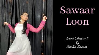 Sawaar Loon | Semi Classical | Sneha Kapoor