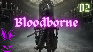 AXE VS AXE! | Bloodborne - Part 02 (Central Yharnam)