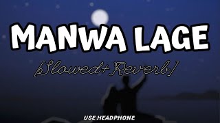 Manwa Lage [Slowed And Reverb] - Arijit Singh,Shreya Ghoshal | Lofi Audio Song | 10 PM LOFi