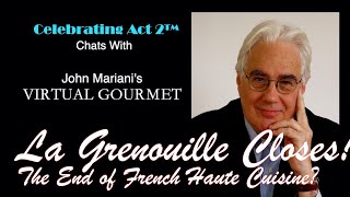 John Mariani The Virtual Gourmet: La Grenouille closes! The End of Haute Cuisine?