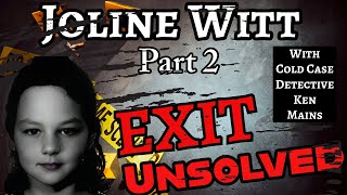 Exit: Unsolved | Joline Witt | Part 2 | A True Crime Documentary By Cold Case Detective Ken Mains