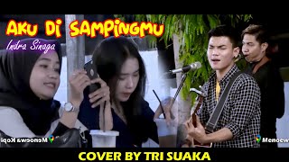 Download Lagu AKU DISAMPINGMU INDRA SINAGA COVER BY TRI SUAKA di... MP3 Gratis