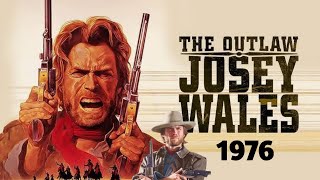 The Outlaw Josey Wales Movie (1976) | Clint Eastwood,Sam Bottoms,John Vernon | Facts,Story \u0026 Reviews