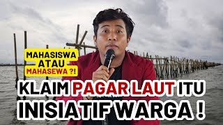 MAHASISWA ATAU MAHASEWA ?! KLAIM PAGAR LAUT TANGGERANG ITU INISIATIF WARGA !