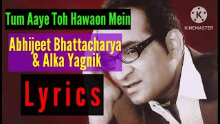 tum aaye to hawaon mein ek nasha hai lyrics | Abhijeet Bhattacharya and Alka Yagnik lyrics video