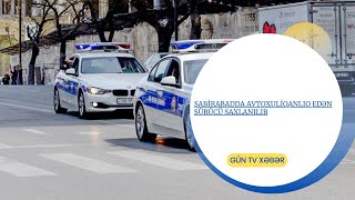 Sabirabadda avtoxuliqanlıq edən sürücü saxlanılıb