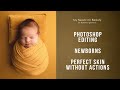 Newborn Photoshop editing / Perfect skin tone  without actions