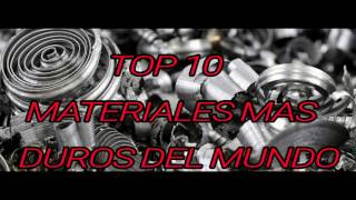 TOP 10 MATERIALES MAS DUROS DEL MUNDO |¿SABIAS QUE?