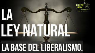 DERECHO NATURAL - La base del LIBERALISMO