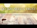 Madrona Financial Services | Do You Need a Trust