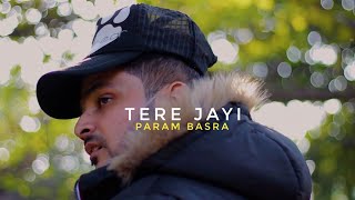 TERE JAYI : Param Basra (Music Video) Punjabi Song 2020 || (Prod. Veixx Beats)