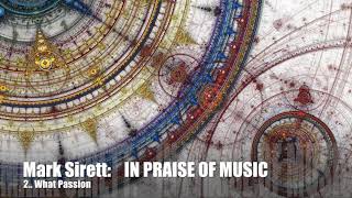 IN PRAISE OF MUSIC by Mark Sirett: 2. 'What Passion'