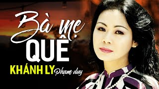 BÀ MẸ QUÊ (Sáng Tác: Phạm Duy) - KHÁNH LY | OFFICIAL
