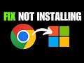 FIX Google Chrome Not Installing on Windows 11