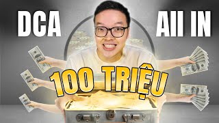 ĐẦU TƯ 100 TRIỆU SAO CHO HIỆU QUẢ: DCA hay ALL IN? | THANH CONG TC