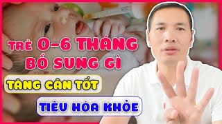 TRẺ 0-6 THÁNG BỔ SUNG VI CHẤT GÌ ĐỂ TĂNG CÂN TỐT TIÊU HOÁ KHOẺ?| Dược sĩ Trương Minh Đạt