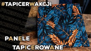 Jak zrobić panele tapicerowane? DIY wezgłowie zagłówek