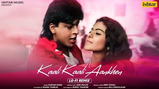 KALI KALI AANKHEN - LOFI MIX | Kumar Sanu & Anu Malik | Shahrukh Khan & Kajol | Slowed & Reverb