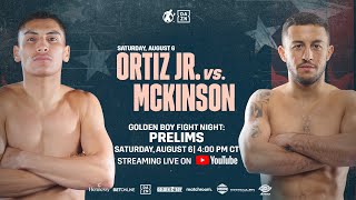 GOLDEN BOY FIGHT NIGHT: ORTIZ JR. VS. MCKINSON PRELIMS
