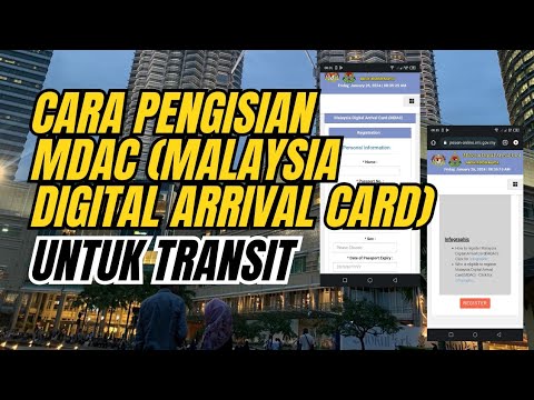 CARA MENGISI MDAC UNTUK TRANSIT MALAYSIA || MALAYSIA DIGITAL ARRIVAL ...