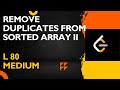 REMOVE DUPLICATES FROM SORTED ARRAY ii | TWO POINTERS | LEETCODE 80 | DSAINJS #javascript #dsa