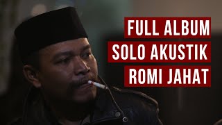 Full Album Lagu Akustik Romi Jahat...