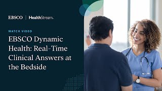 EBSCO Dynamic Health: Real-Time Clinical Answers at the Bedside