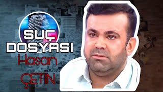 Suç Dosyası | Hasan ÇETİN | Kriminal