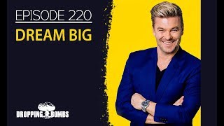 Dream Big. Dropping Bombs (Ep220) | Sigurd Vedal